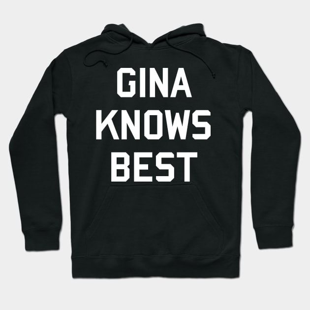 Gina Knows Best Hoodie by tvshirts